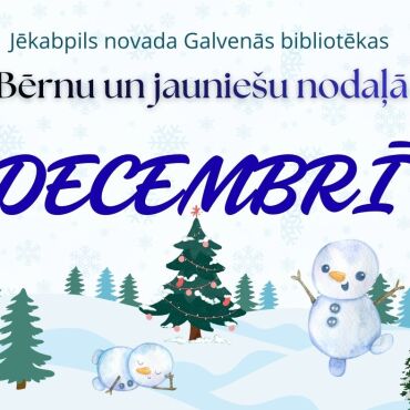Bērnu un jaunie&scaron;u nodaļa decembrī piedāvā!