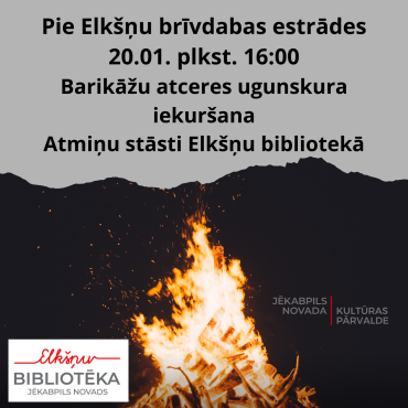 Elk&scaron;ņu bibliotēka 20.janvārī plkst. 16.00 aicina uz Barikāžu atceres ugunskura iekur&scaron;anu