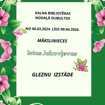 Kalna bibliotēka aicina uz Intas Jakovļevas gleznu izstādi Dubultos