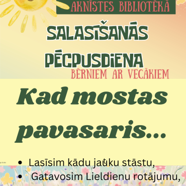 25.martā plkst. Aknīstes bibliotēkā plkst. 16.00 Salasī&scaron;anās pēcpusdiena bērniem ar vecākiem &nbsp;"Kad mostas pavasaris"
