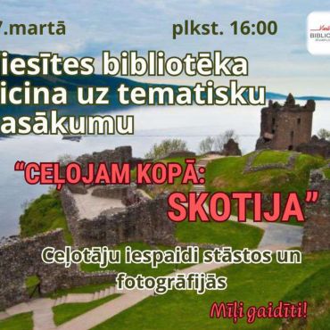 Viesītes bibliotēka aicina uz tematiskā pasākumu cikla 3.tikšanos - Skotija