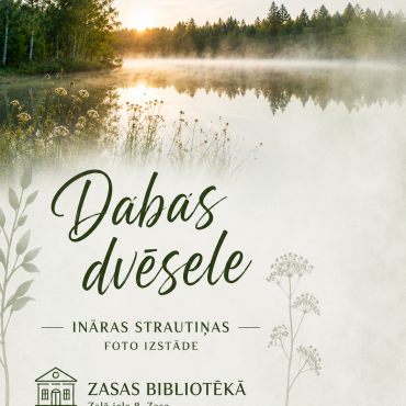 No 7. līdz 31.jūlijam Zasas bibliotēkā skatāma Ināras Strautiņas (Ilūkste) fotoizstāde &ldquo; Dabas dvēsele&rdquo;.