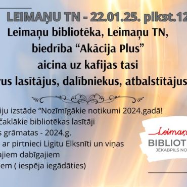22.janvārī plkst. 12.00 Leimaņu bibliotēka aicina uz kafijas tasi čaklākos lasītājus un atbalstītājus