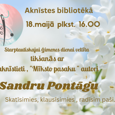 Aknīstes bibliotēka 18.maijā plkst. 16.00 aicina uz tik&scaron;anos ar aknīstieti Sandru Pontāgu