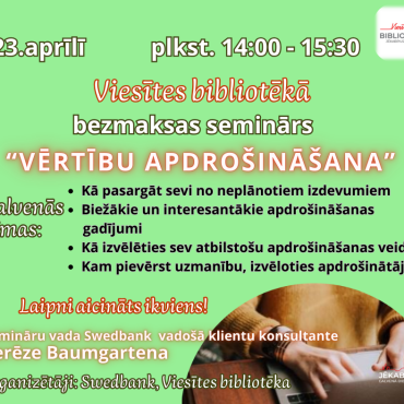 Viesītes bibliotēka aicina 23.aprīlī plkst. 14.00 uz Swedbanka organizēto bezmaksas semināru 