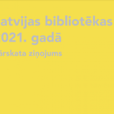 Sagatavots ziņojums par Latvijas bibliotēkām 2021. gadā 