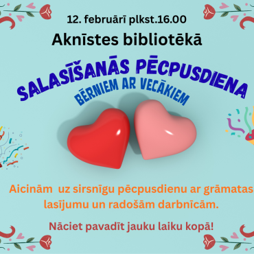 Aknīstes bibliotēkā 12.februārī plkst. 16.00 Salasī&scaron;anās pēcpusdiena