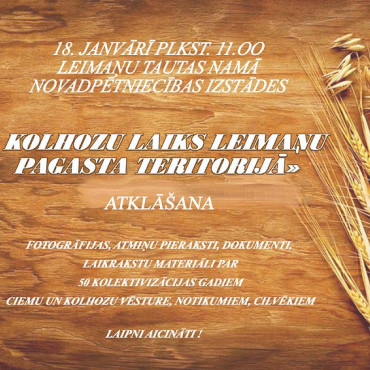 18.janvārī pl. 11.00 izstādes -Kolhozu laiki Leimaņu pagasta teritorijā atklāšana