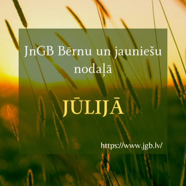 Bērnu un jaunie&scaron;u nodaļa jūlijā piedāvā!