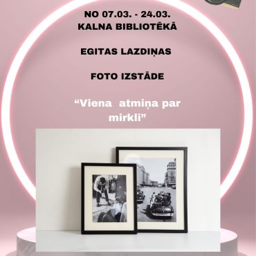 Kalna bibliotēka no 7.marta aicina uz Egitas Lazdiņas fotogrāfiju personālizstādi
