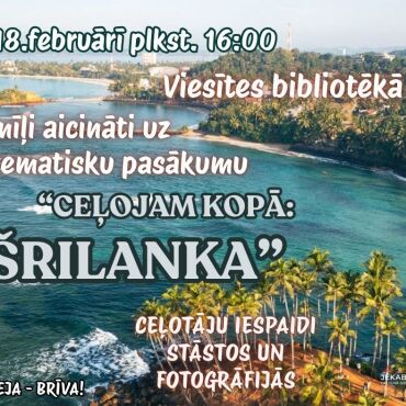 18.februārī plkst. 16.00 Viesītes bibliotēkā &ldquo;KOPĀ CEĻOSIM&rdquo; uz &Scaron;rilanku!