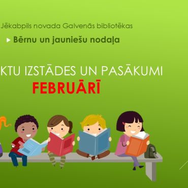 Bērnu un jaunie&scaron;u nodaļa februārī piedāvā!