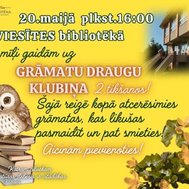 20.maijā plkst. 16.00 Viesītes bibliotēkā Grāmatu draugu klubiņa 2.tik&scaron;anās!