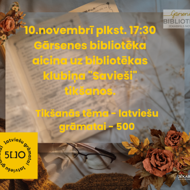 10.novembrī plkst. 17.30 Gārsenes bibliotēkas klubiņa 