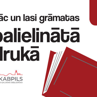 Nāc un lasi grāmatas palielinātā drukā
