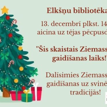 Elkšņu bibliotēka 13.decembrī plkst. 14.00 aicina uz tējas pēcpusdienu 