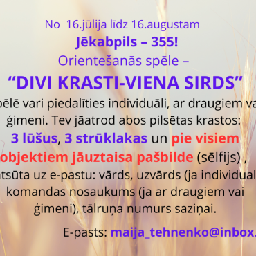 Oriente&scaron;anās spēle &ndash; &ldquo;DIVI KRASTI-VIENA SIRDS&rdquo;